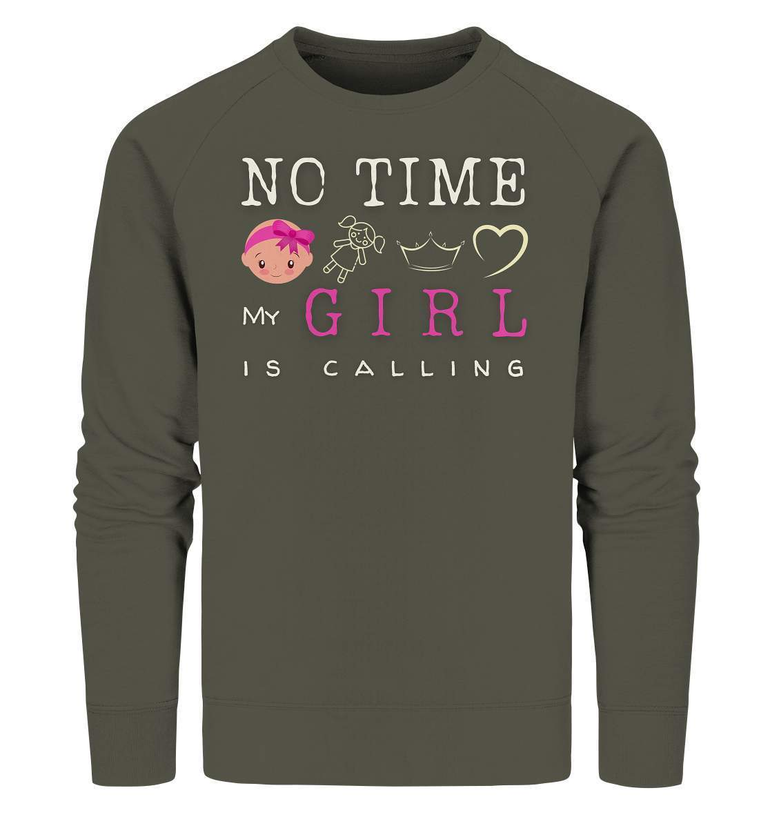 "No Time! My Girl Is Calling" für alle stolzen Mamas und Papas - Organic Sweatshirt-baby shower,baby shower party,du wirst papa,es wird ein mädchen,für Mama,für Papa,geschenk,geschenkidee,kleines mädchen,mama shirt,my girl,mädchen,papa shirt,team blau,team rosa,überraschung