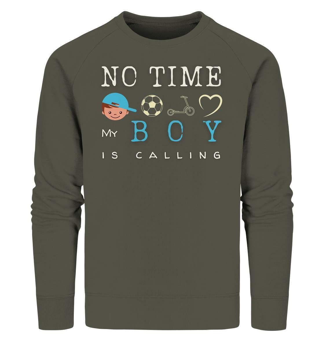 No Time My Boy is Calling - für den stolzen Papa - Organic Sweatshirt-baby shower,baby shower party,du wirst papa,es wird ein junge,für Mama,für Papa,geschenk,geschenkidee,junge,kleiner junge,mama shirt,my boy,papa shirt,team blau,team rosa,überraschung