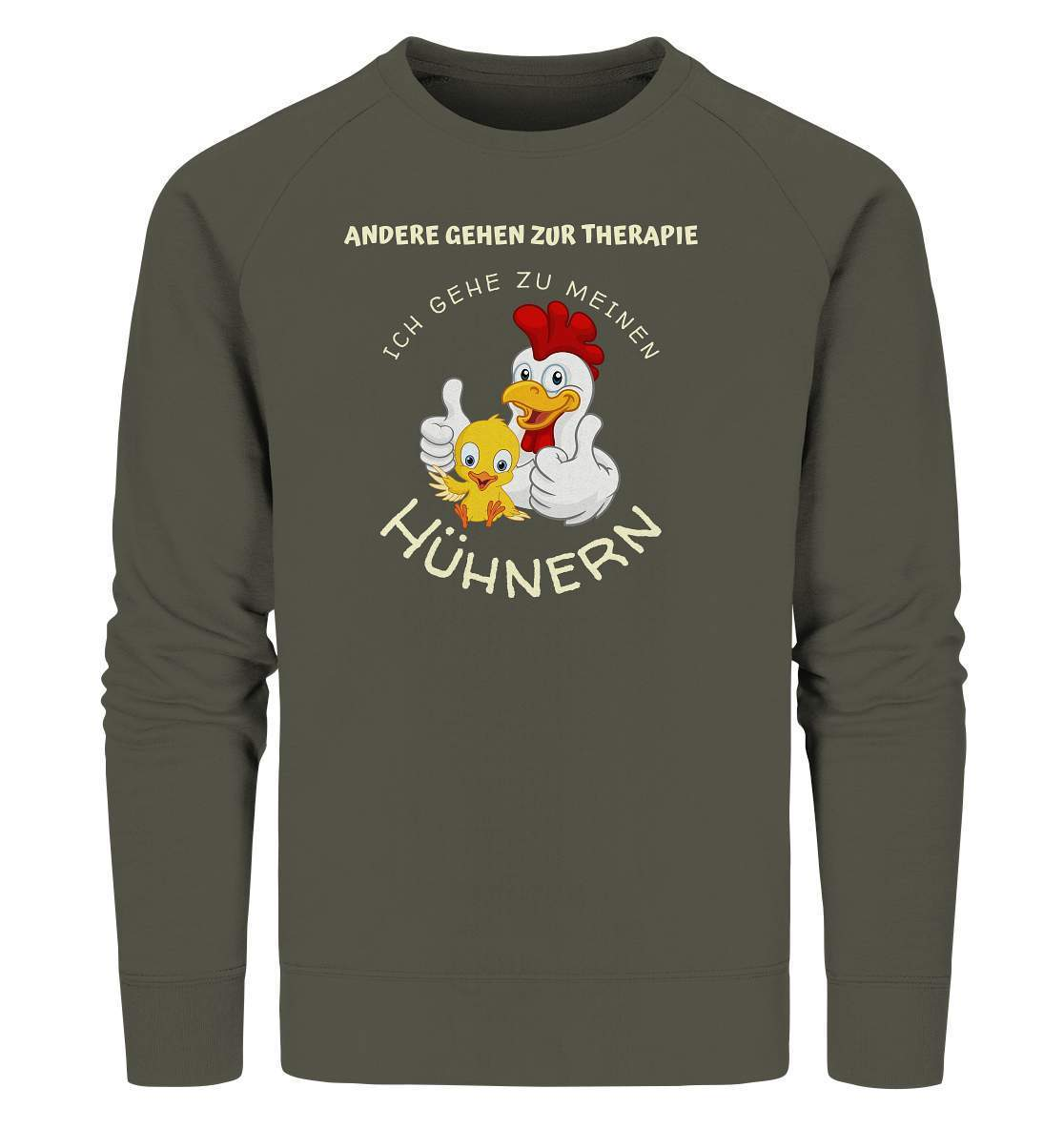 Hühner - Therapie  Lustiges Landwirt Geflügel Bauer - Organic Sweatshirt-bauer,geflügel,geflügelverein,Geschenk,geschenkidee,hahn,hobbyzucht,hobbyzüchter,hunh,hähnchen,hähne,hühnchen,hühner,Hühner therapie,hühnerfarm,hühnerstall,hühnerzüchter,landwirt,verrücktes Huhn