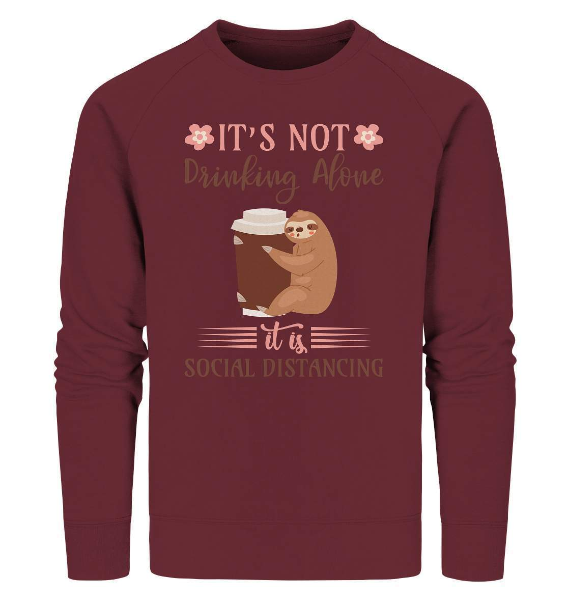 Faultier It's not Drinking Alone it is Social Distancing - Organic Sweatshirt-