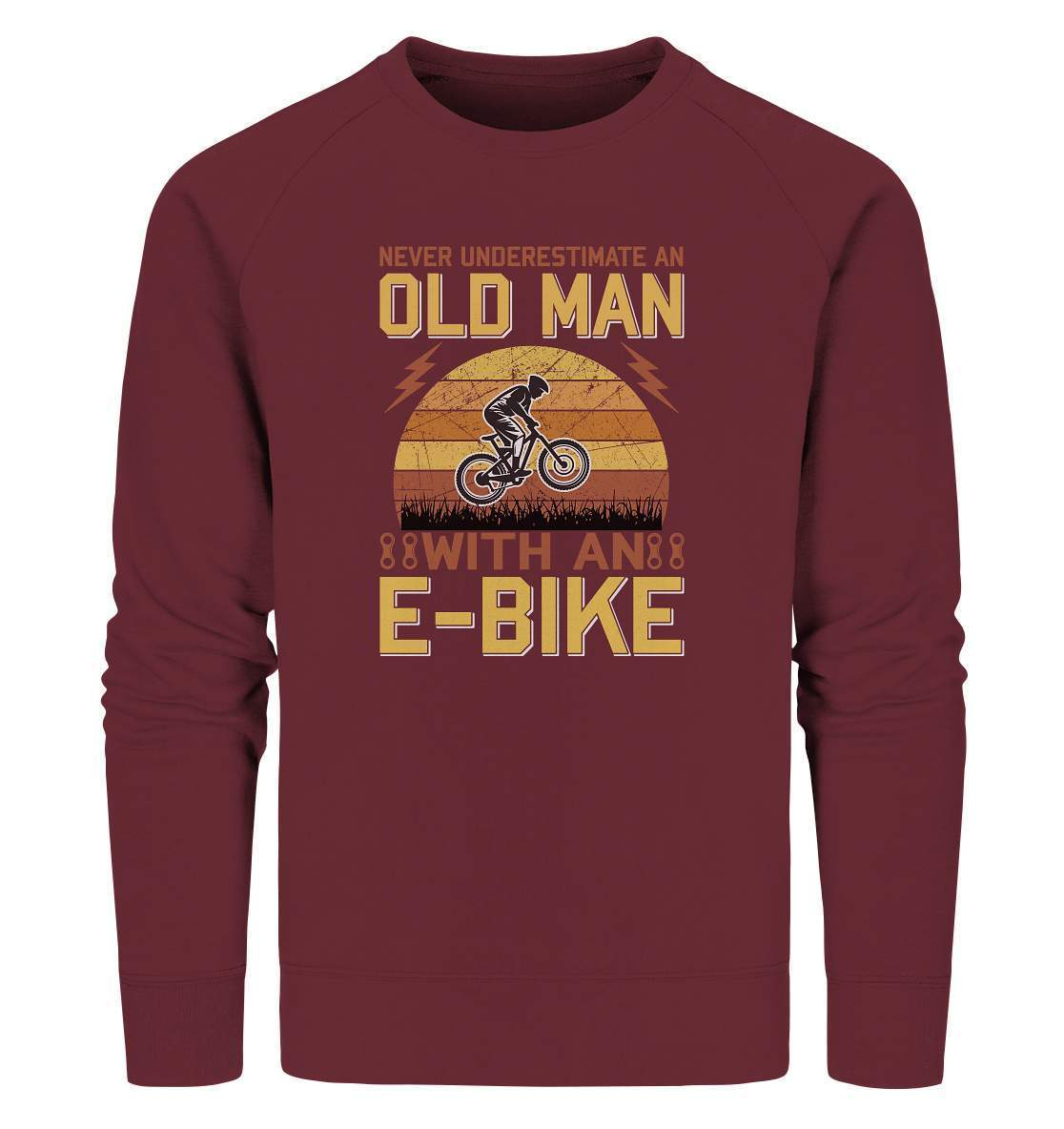 Fahrrad E-Bike Never underestimate an old Man with an E-Bike - Organic Sweatshirt-downhill,Fahrrad,fahrradbekleidung,fahrradbekleidung damen,fahrradbekleidung herren,Fahrradfahrer,geschenk für radfahrer,leidenschaft,Mountain Bike,Never underestimate an old Man,Radfahrer,radfahrer nebeneinander,xxl fahrrad