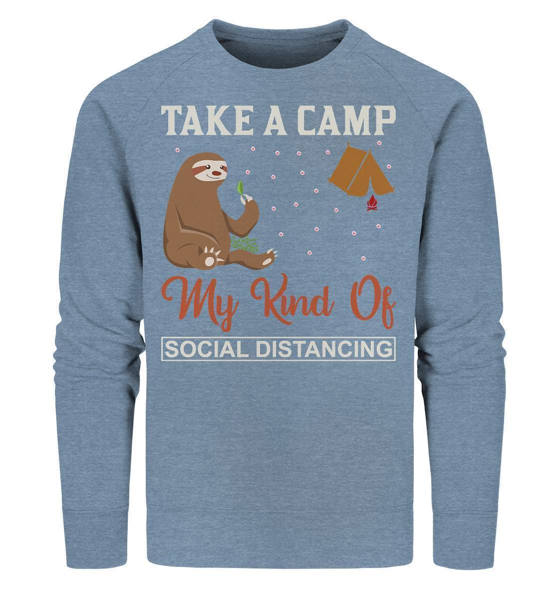 Faultier Take a camp my kind of social distancing - Organic Sweatshirt-3 finger faultier,3 zehen faultier,das faultier,ein faultier,faul,Faultier,faultier shirt,faultier t shirt damen,faultierfarm,faultiermotiv,riesenfaultier,t-shirt mit faultier,Take a camp social distancing