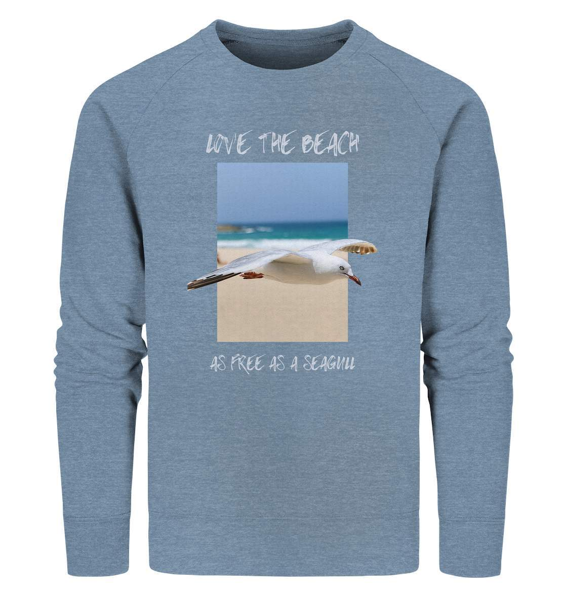 Möwe "Love the beach as free as a Seagull" Nordsee Ostsee Maritim Style - Organic Sweatshirt-Maritim,Maritim Lifestyle,Maritim Style,Moin,Möwe,Möwe im Flug,Nordlicht,Nordsee,Ostsee,Ostseeurlaub,starndliebe,strand motiv,usedom