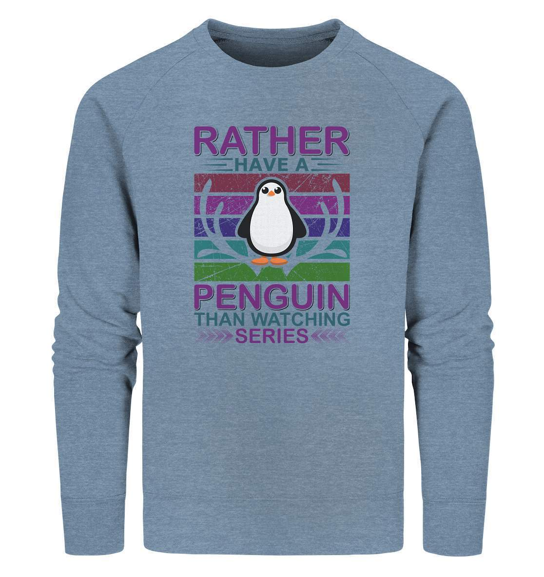 Pinguin Rather have a Penguin than watching series - Organic Sweatshirt-bild pinguin,humboldt pinguin,pinguin,Pinguin Bild,pinguin clipart,pinguin comic,pinguin druck,pinguin shirt,pinguin t-shirt,plitsch platsch pinguin,Rather Penguin than watching series