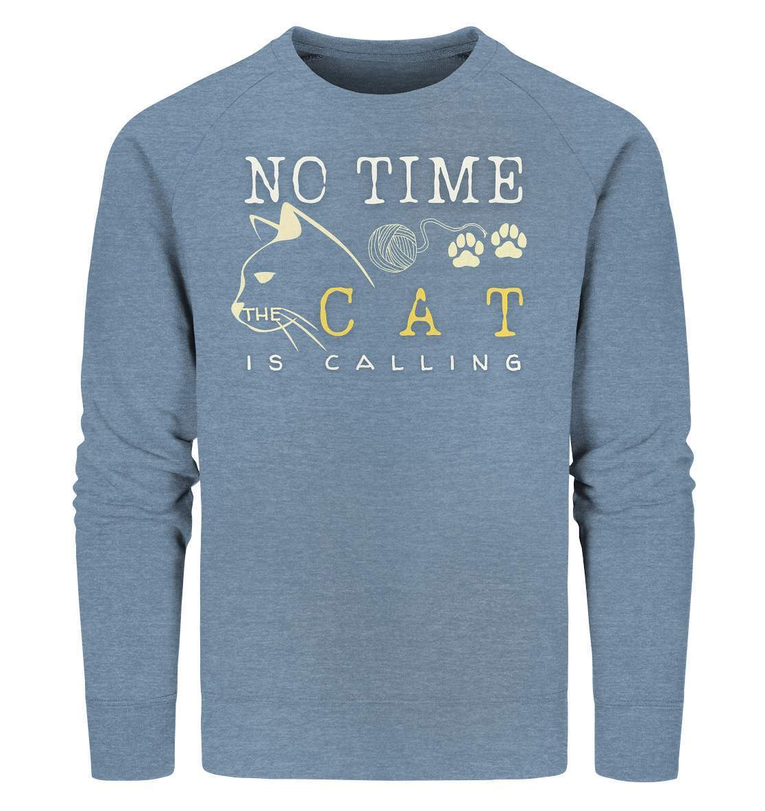 No Time The Cat Is Calling - Katzenliebhaber - Organic Sweatshirt-auf die Katze gekommen,cat,freude,geburtstgasgeschenk,geschenkidee,humor,Katze,Katzenbesitzer,katzenfan,katzenhalter,katzenliebhaber,katzenshirt,spaß