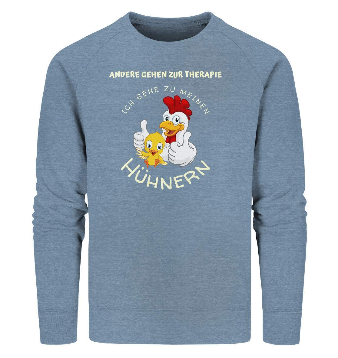 Hühner - Therapie  Lustiges Landwirt Geflügel Bauer - Organic Sweatshirt-bauer,geflügel,geflügelverein,Geschenk,geschenkidee,hahn,hobbyzucht,hobbyzüchter,hunh,hähnchen,hähne,hühnchen,hühner,Hühner therapie,hühnerfarm,hühnerstall,hühnerzüchter,landwirt,verrücktes Huhn