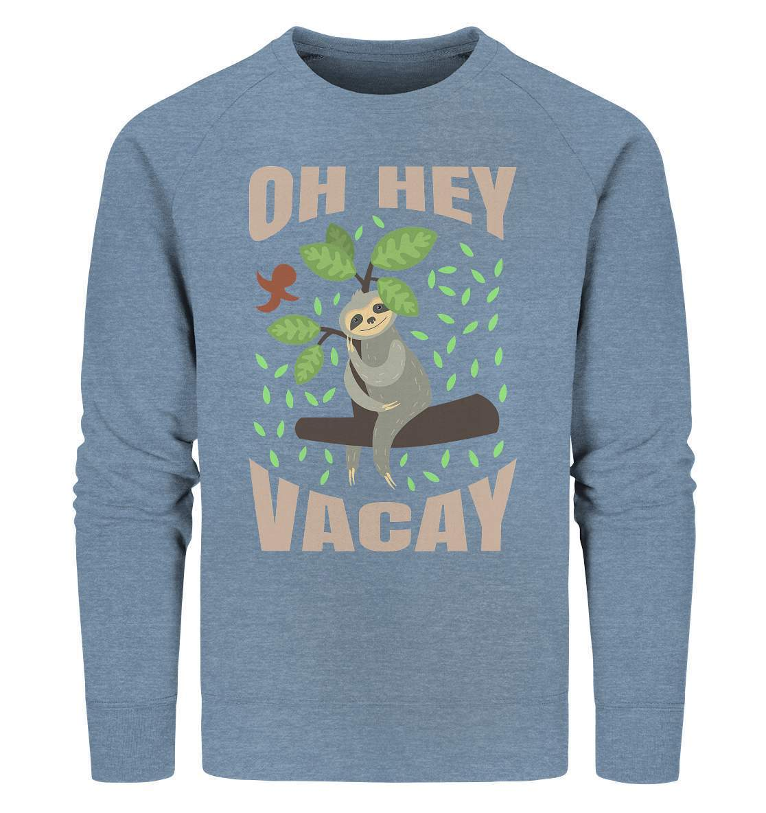 Faultier Oh Hey Vacay - Organic Sweatshirt-3 finger faultier,3 zehen faultier,das faultier,ein faultier,faul,Faultier,faultier shirt,faultier t shirt damen,faultierfarm,faultiermotiv,Oh Hey Vacay,riesenfaultier,t-shirt mit faultier