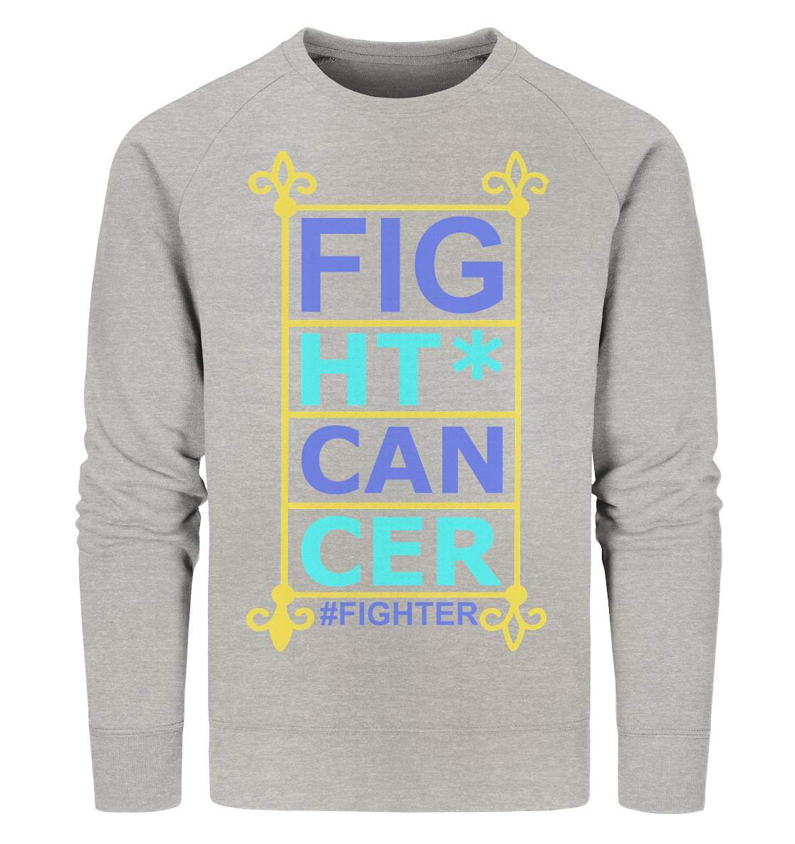 Fight Cancer Treatment Quote - Organic Sweatshirt-blutkrebs,brustkrebs,chemotherapie,darmkrebs,Fight cancer,hautkrebs,heilung,hoffnung,kampf gegen krebs,Krebs,leukemie,Scheiß auf Krebs