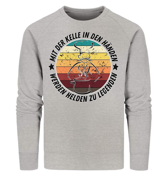 Koch Legenden Motiv für Sternekoch mit Spruch - Organic Sweatshirt-backen,Essen kochen,Gastronomie,Hobbykoch,Koch,kochen,kochlegende,Köchin,küchenchef,Meisterkoch,schöpfkelle,sternekoch