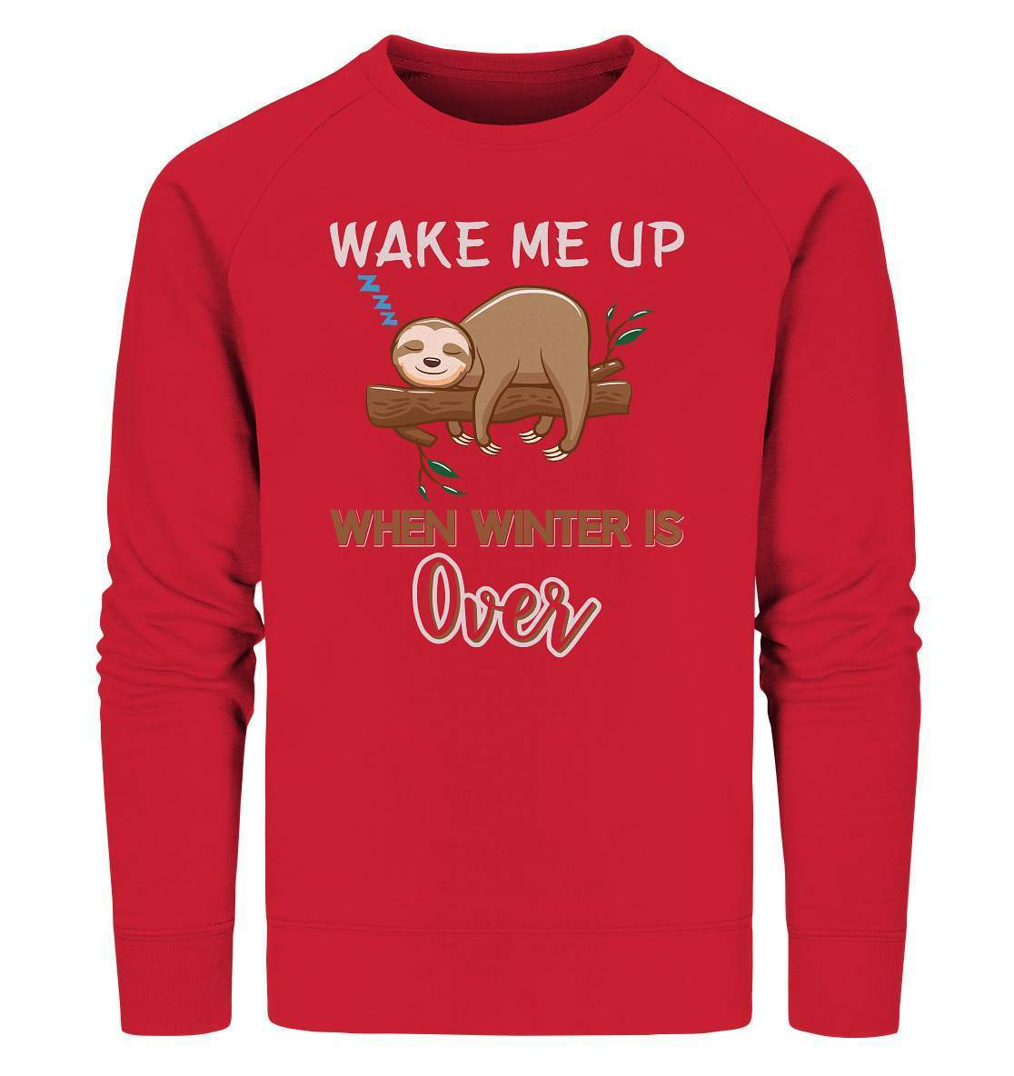 Faultier Wake me up when Winter is over - Organic Sweatshirt-3 finger faultier,3 zehen faultier,das faultier,ein faultier,faul,Faultier,faultier shirt,faultier t shirt damen,faultierfarm,faultiermotiv,riesenfaultier,t-shirt mit faultier,Wake me up when Winter is over