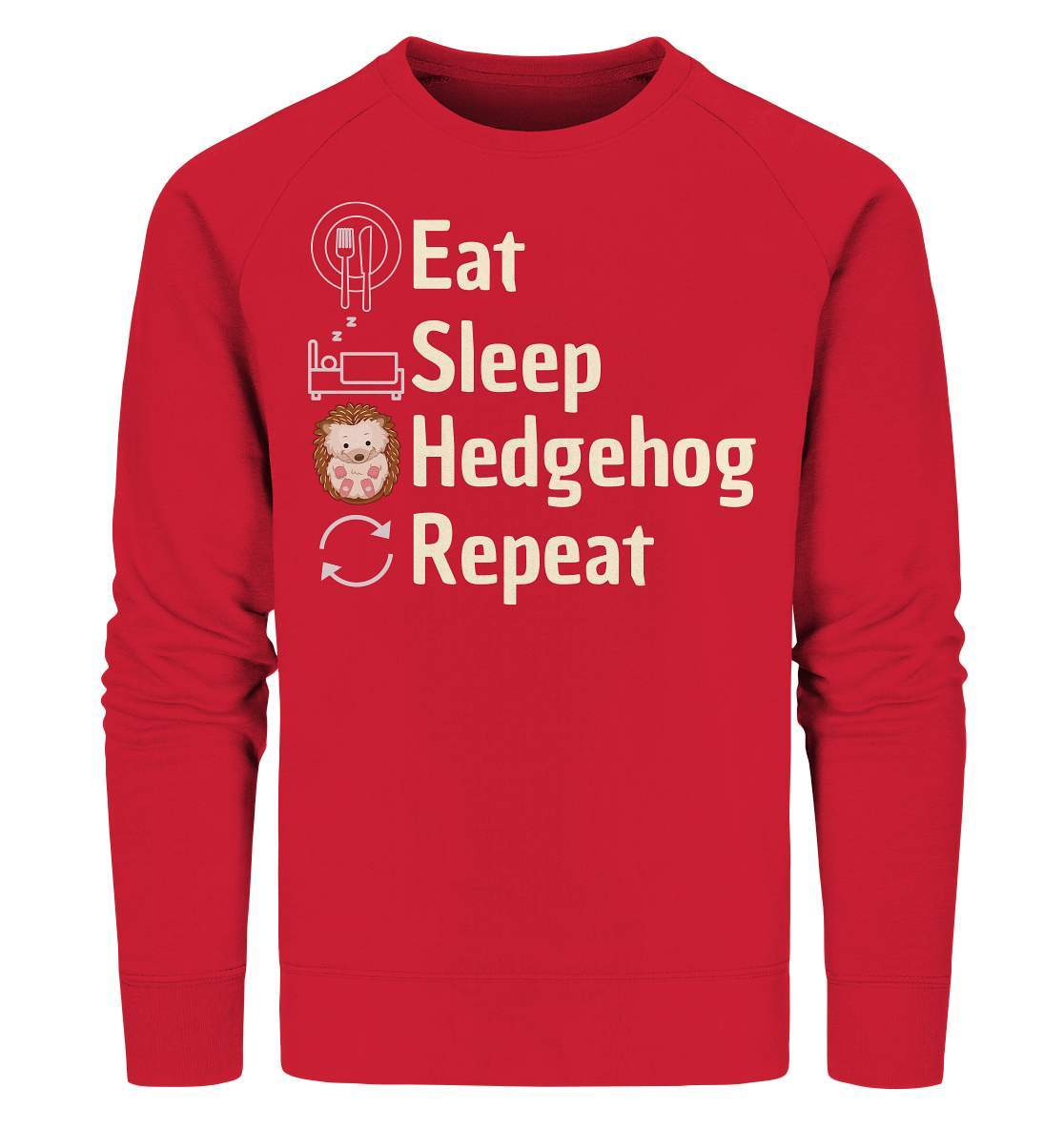 Igel Fan Outfit Eat Sleep Hedgehog Repeat  - Organic Sweatshirt-geschenkidee,igel,igel fan,igel lover,igel outfit,igel überwintern,igelhaus,liebe zu igeln,waldtiere,waldtierfan,weißbauchigel