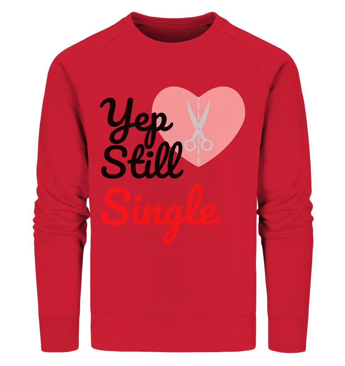 Valentinstag Yeb Still Single Broken Heart Perfekt für Singles - Organic Sweatshirt-14. Februar,be my valentine,gebrochenes Herz,getrennt,große Liebe,herz,liebe,Single,tag der verliebten,Trennung,valentines day,Valentinstag,Valentinstag für Frauen,Valentinstag für Männer,Valentinstag Geschenk,Valentinstag Ideen,verliebt