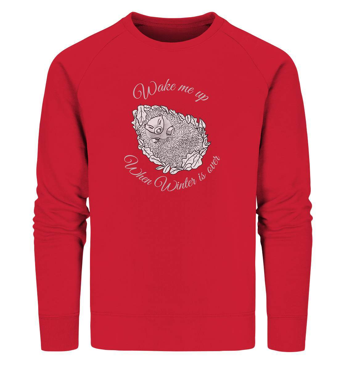 Wintermuffel Igel Wake me up when Winter is over - Organic Sweatshirt-geschenkidee,igel,igel fan,igel freunde,igel lover,igel outfit,igel überwintern,igelhaus,waldtiere,waldtierfan,weißbauchigel,winter outfit,wintermuffel