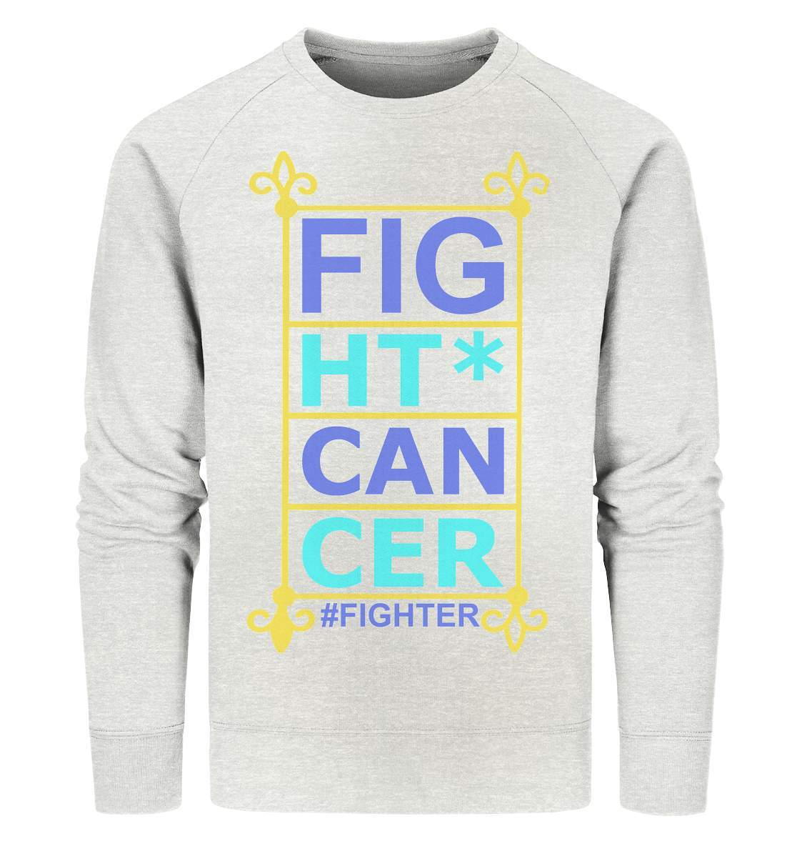 Fight Cancer Treatment Quote - Organic Sweatshirt-blutkrebs,brustkrebs,chemotherapie,darmkrebs,Fight cancer,hautkrebs,heilung,hoffnung,kampf gegen krebs,Krebs,leukemie,Scheiß auf Krebs