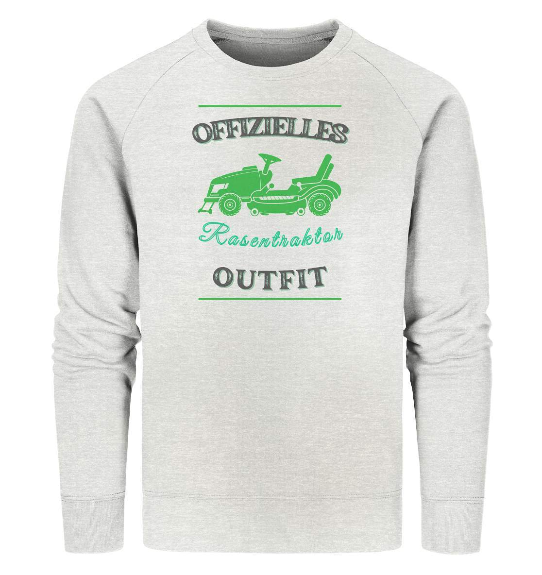 Offizielles Rasentraktor Outfit Gärtner - Organic Sweatshirt-aufsitzmäher,gartenfachmann,gras mähen,gärnter,landschaftsgärtner,landschaftspflege,landschaftspfleger,rasen mähen,rasenmäher,rasenpflege,rasentraktor,rasentraktor outfit,rasentrekker