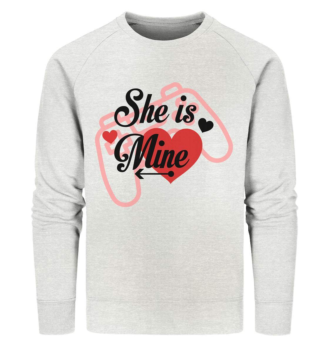 Valentinstag She is mine ❤️ - Organic Sweatshirt-14. Februar,be my valentine,couple,große Liebe,herz,liebe,lover,she is mine,tag der verliebten,valentines day,Valentinstag,Valentinstag Geschenk,Valentinstag Ideen,Valentinstag Partnerlook,verliebt