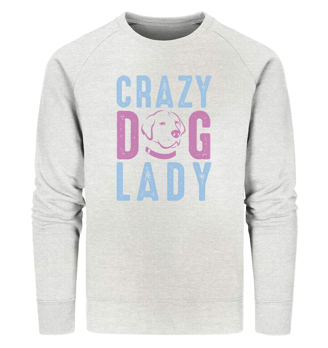 Hunde Liebhaberin Crazy Dog Lady - Organic Sweatshirt-auf den hund gekommen,Crazy Dog Lady,dog,geburtstgasgeschenk,geschenkidee,humor,hund,hundebesitzer,hundefan,hundehalter,hundeliebhaber,hundeshirt,spaß