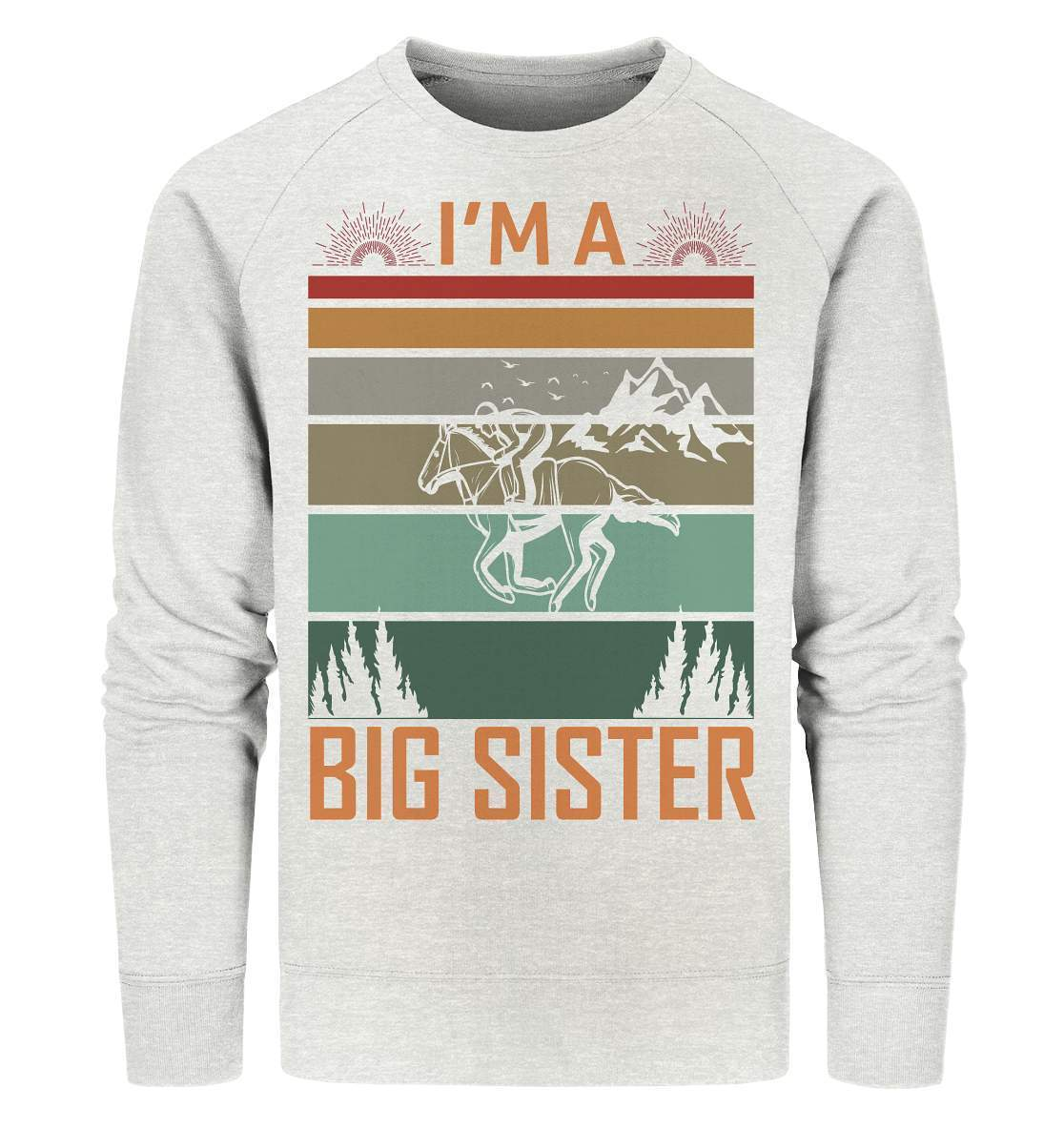 Pferde I'm a big Sister - Organic Sweatshirt-dressur,dressurpferd,haflinger,I'm a big Sister,pony,ponyhof,reiter,reitsport,reitverein,sattel,springpferd,springreiten