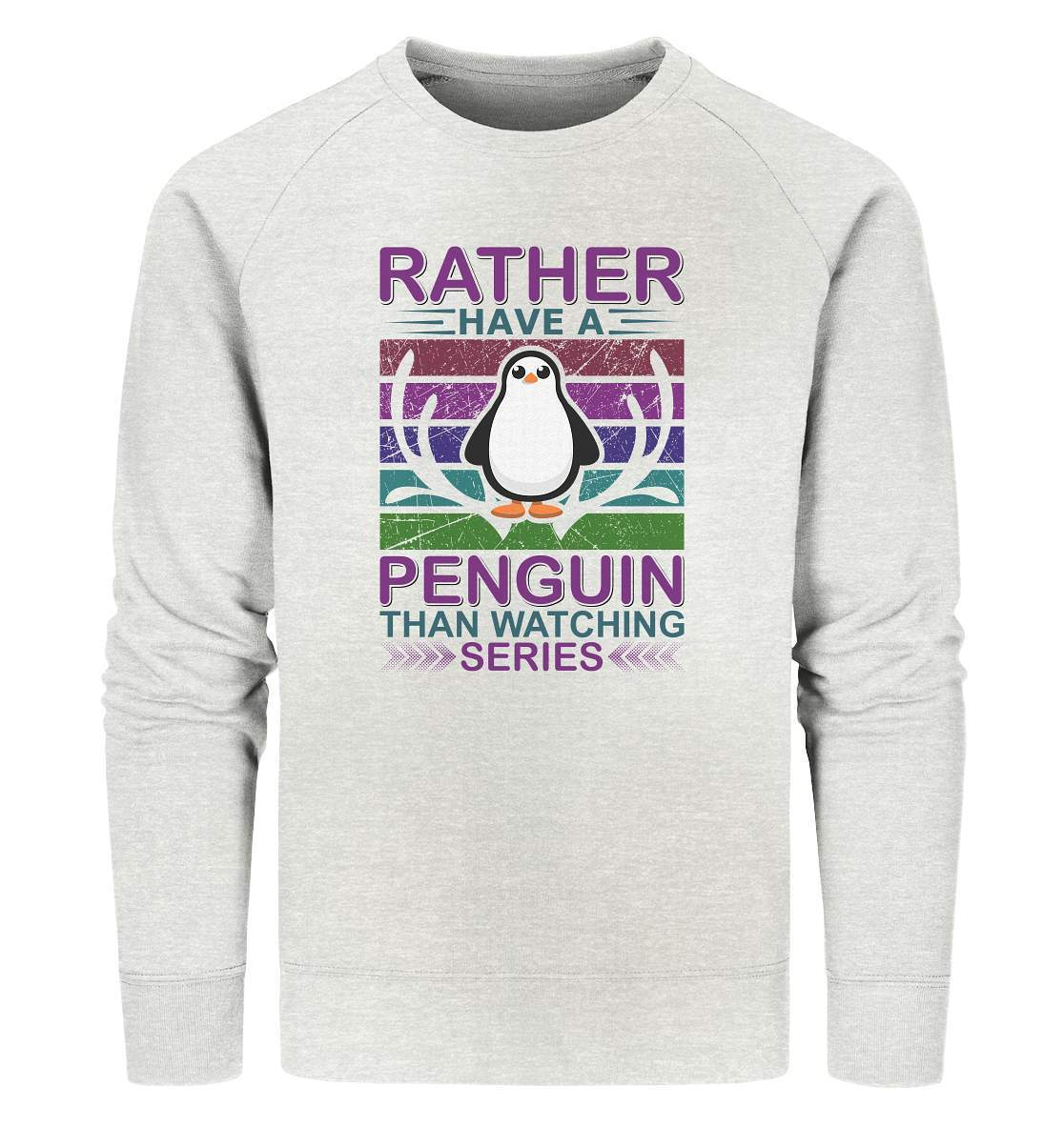 Pinguin Rather have a Penguin than watching series - Organic Sweatshirt-bild pinguin,humboldt pinguin,pinguin,Pinguin Bild,pinguin clipart,pinguin comic,pinguin druck,pinguin shirt,pinguin t-shirt,plitsch platsch pinguin,Rather Penguin than watching series