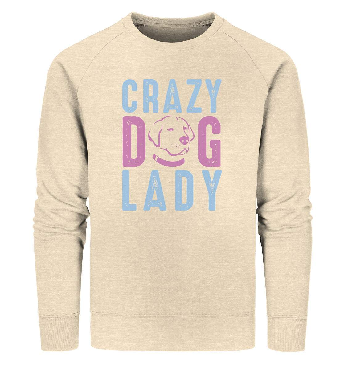 Hunde Liebhaberin Crazy Dog Lady - Organic Sweatshirt-auf den hund gekommen,Crazy Dog Lady,dog,geburtstgasgeschenk,geschenkidee,humor,hund,hundebesitzer,hundefan,hundehalter,hundeliebhaber,hundeshirt,spaß