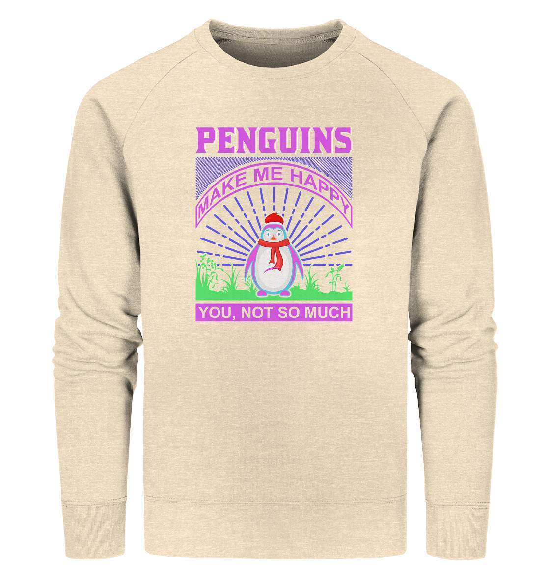 Pinguin Penguins make me happy You, not so much - Organic Sweatshirt-bild pinguin,humboldt pinguin,Penguins make me happy You,pinguin,Pinguin Bild,pinguin clipart,pinguin comic,pinguin druck,pinguin shirt,pinguin t-shirt,plitsch platsch pinguin