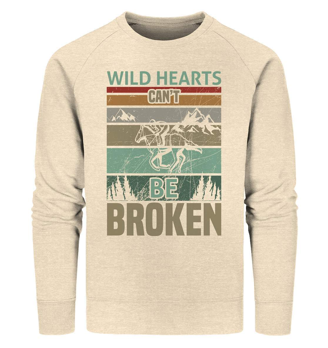 Pferde Wild Hearts can't be broken - Organic Sweatshirt-dressur,dressurpferd,haflinger,Pferd,pony,ponyhof,reiter,reitsport,reitverein,sattel,springpferd,springreiten,Wild Hearts can't be broken