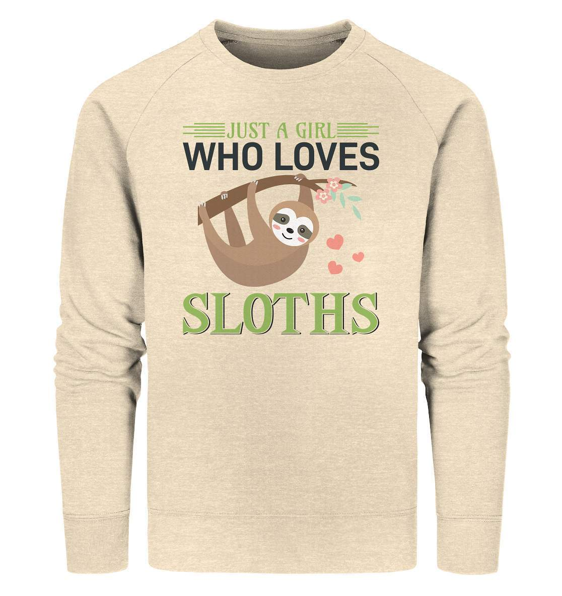 Faultier Just a Girl Who loves Sloths - Organic Sweatshirt-3 finger faultier,3 zehen faultier,das faultier,ein faultier,faul,Faultier,faultier shirt,faultier t shirt damen,faultierfarm,faultiermotiv,Just a Girl Who loves Sloths,riesenfaultier,t-shirt mit faultier