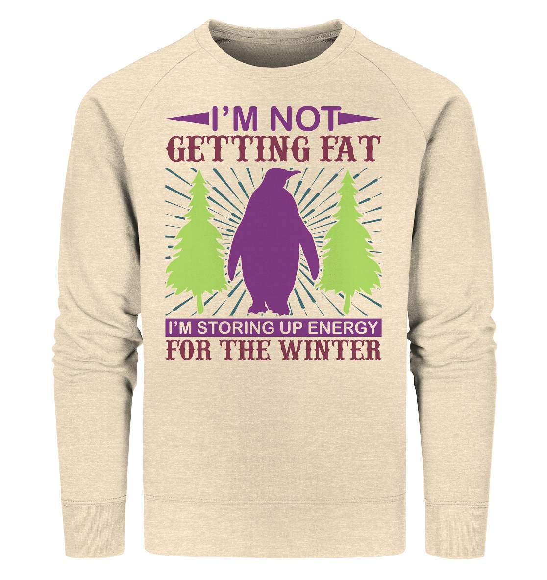 Pinguin I'm not getting fat Im storing up energie for the winter - Organic Sweatshirt-bild pinguin,humboldt pinguin,pinguin,Pinguin Bild,pinguin clipart,pinguin comic,pinguin druck,pinguin shirt,pinguin t-shirt,plitsch platsch pinguin,storing up energie for the winter