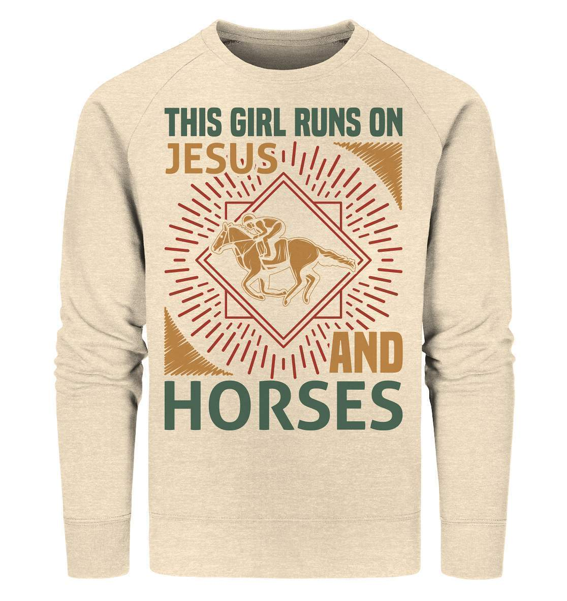 Pferde This Girl runs on Jesus and Horses - Organic Sweatshirt-dressur,dressurpferd,Girl runs on Jesus and Horses,haflinger,pony,ponyhof,reiter,reitsport,reitverein,sattel,springpferd,springreiten