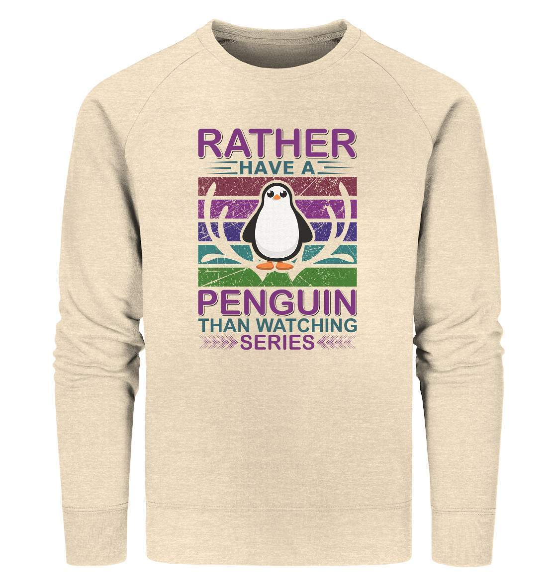 Pinguin Rather have a Penguin than watching series - Organic Sweatshirt-bild pinguin,humboldt pinguin,pinguin,Pinguin Bild,pinguin clipart,pinguin comic,pinguin druck,pinguin shirt,pinguin t-shirt,plitsch platsch pinguin,Rather Penguin than watching series