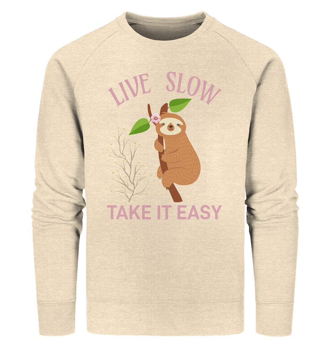 Faultier Live Slow Take it Easy - Organic Sweatshirt-3 finger faultier,3 zehen faultier,das faultier,ein faultier,faul,Faultier,faultier shirt,faultier t shirt damen,faultierfarm,faultiermotiv,Live Slow Take it Easy,riesenfaultier,t-shirt mit faultier