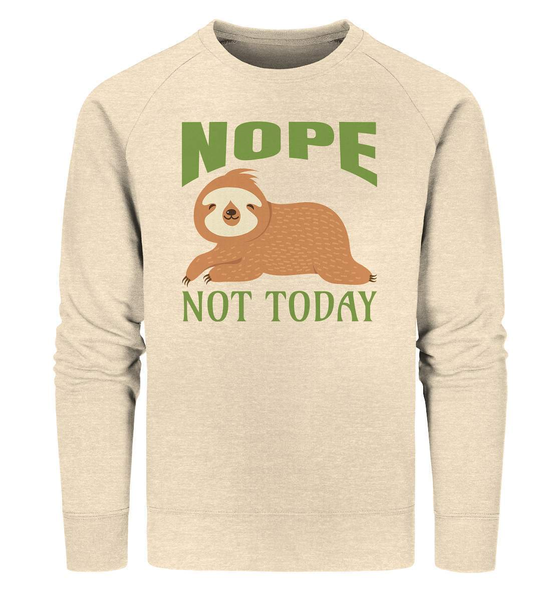 Faultier Nope not Today - Organic Sweatshirt-3 finger faultier,3 zehen faultier,das faultier,ein faultier,faul,Faultier,faultier shirt,faultier t shirt damen,faultierfarm,faultiermotiv,Nope not Today,riesenfaultier,t-shirt mit faultier