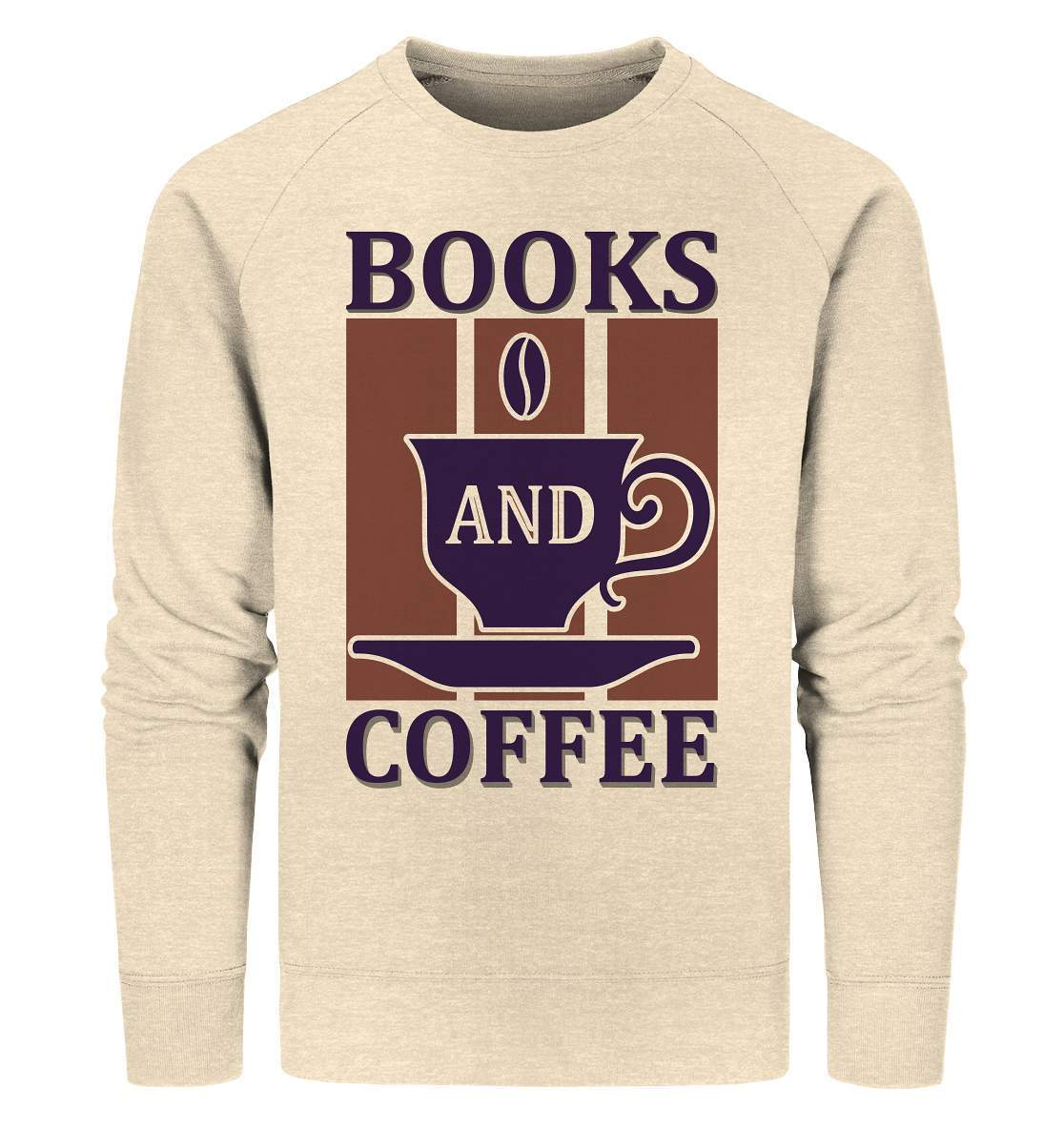 Kaffee Books and Coffee Kaffeeliebhaber - Organic Sweatshirt-Books and Coffee,coffee t shirt,espresso t shirt,Frühaufsteher,geschenke für kaffeeliebhaber,i like coffee t shirt,kaffee,kaffeejunkie,Kaffeekanne,kaffeeliebhaber geschenk,kaffeesüchtig,langschläfer,Morgenmuffel