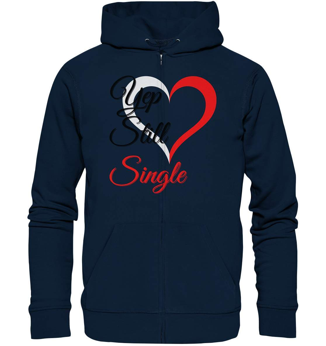 Valentinstag Yeb Still Single Perfekt für Singles - Organic Zipper-14. Februar,be my valentine,getrennt,große Liebe,herz,liebe,Single,tag der verliebten,Trennung,valentines day,Valentinstag,Valentinstag für Frauen,Valentinstag für Männer,Valentinstag Geschenk,Valentinstag Ideen,verliebt