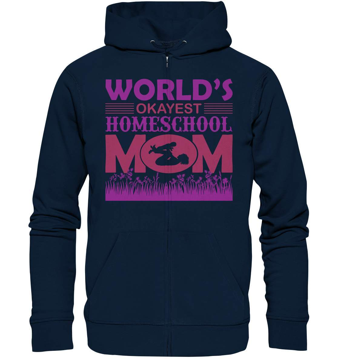 Homeschoolong Dankeschön für Die beste Mama Worlds okayest Homeschool Mom - Organic Zipper-freies lernen,freilerner,geduld,homeschool,homschooling,lernen,mama,muttertag,pauken,pauker,präsenzpflicht,schulpflicht,zu hause lernen