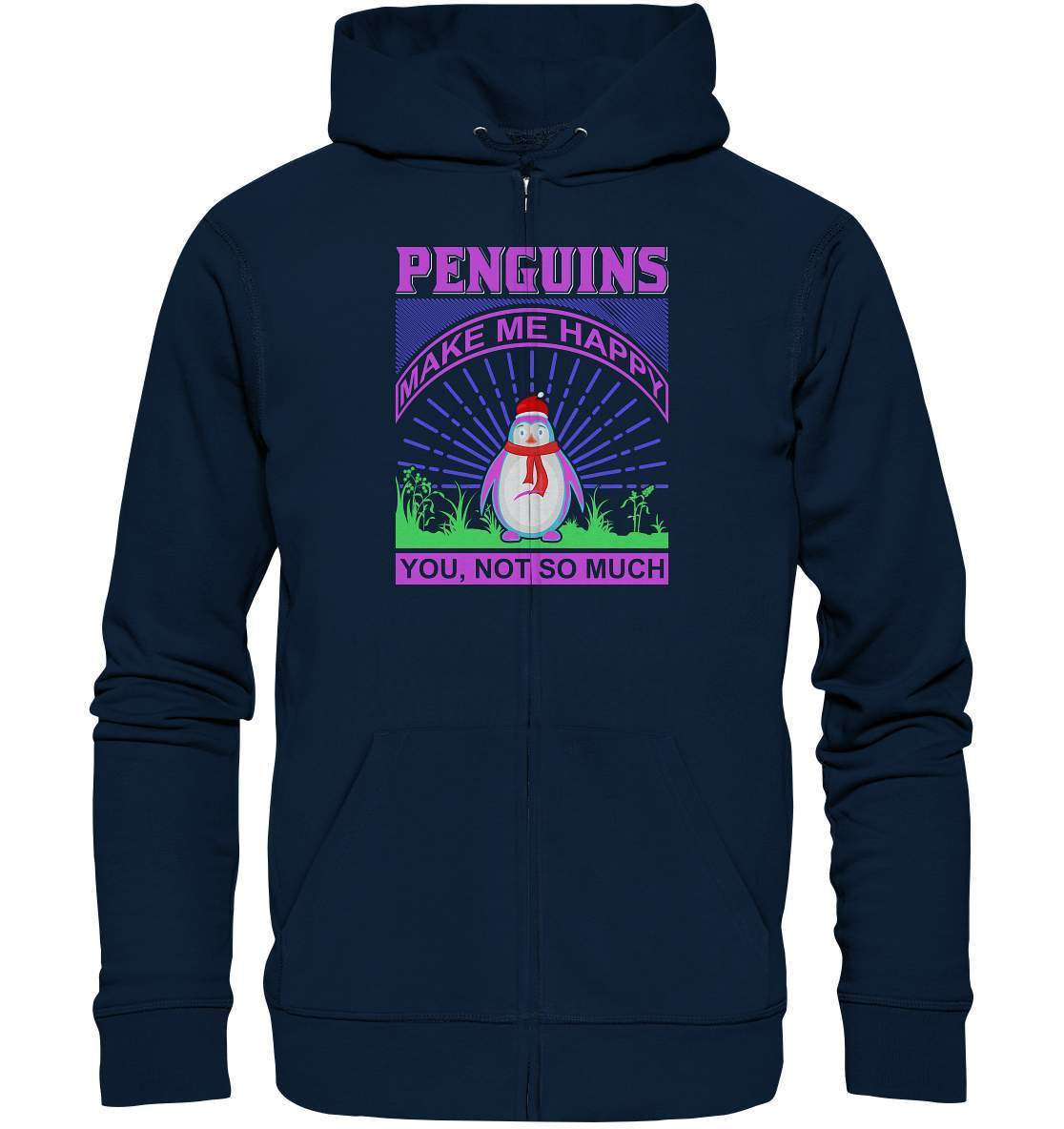 Pinguin Penguins make me happy You, not so much - Organic Zipper-bild pinguin,humboldt pinguin,Penguins make me happy You,pinguin,Pinguin Bild,pinguin clipart,pinguin comic,pinguin druck,pinguin shirt,pinguin t-shirt,plitsch platsch pinguin