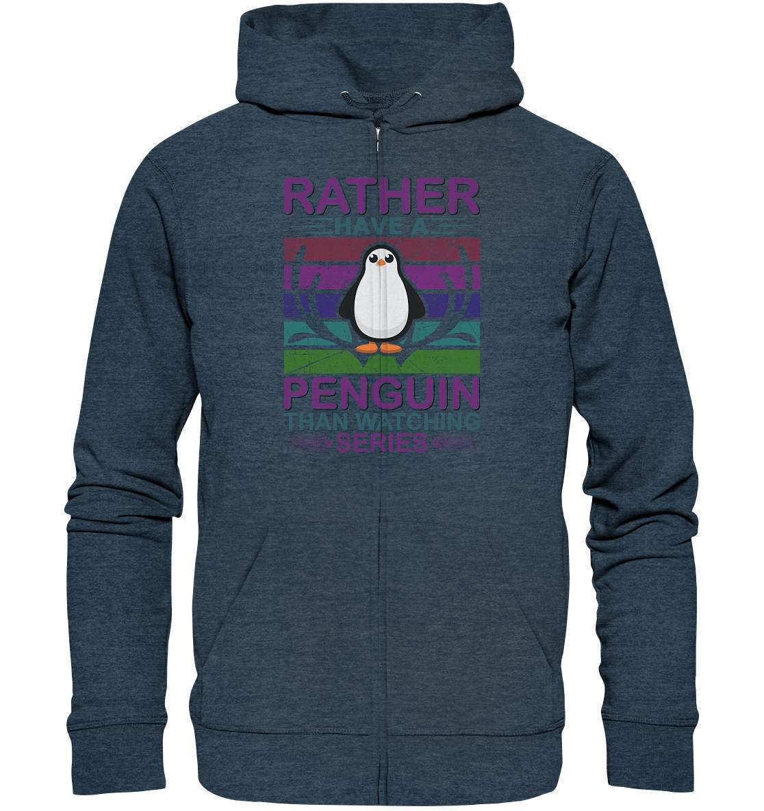 Pinguin Rather have a Penguin than watching series - Organic Zipper-