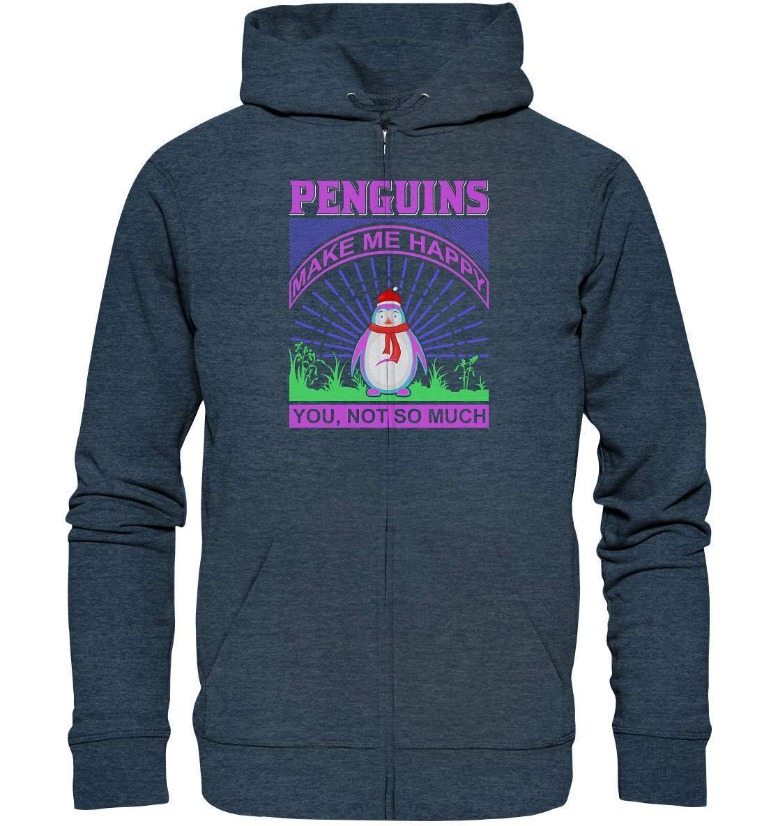 Pinguin Penguins make me happy You, not so much - Organic Zipper-bild pinguin,humboldt pinguin,Penguins make me happy You,pinguin,Pinguin Bild,pinguin clipart,pinguin comic,pinguin druck,pinguin shirt,pinguin t-shirt,plitsch platsch pinguin