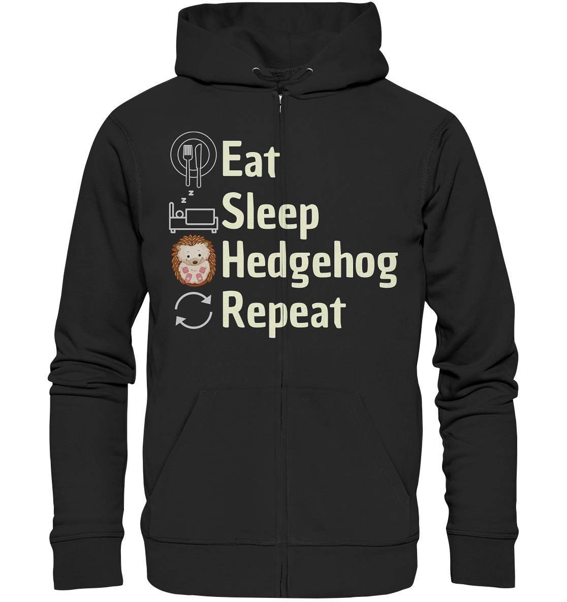 Igel Fan Outfit Eat Sleep Hedgehog Repeat  - Organic Zipper-geschenkidee,igel,igel fan,igel lover,igel outfit,igel überwintern,igelhaus,liebe zu igeln,waldtiere,waldtierfan,weißbauchigel