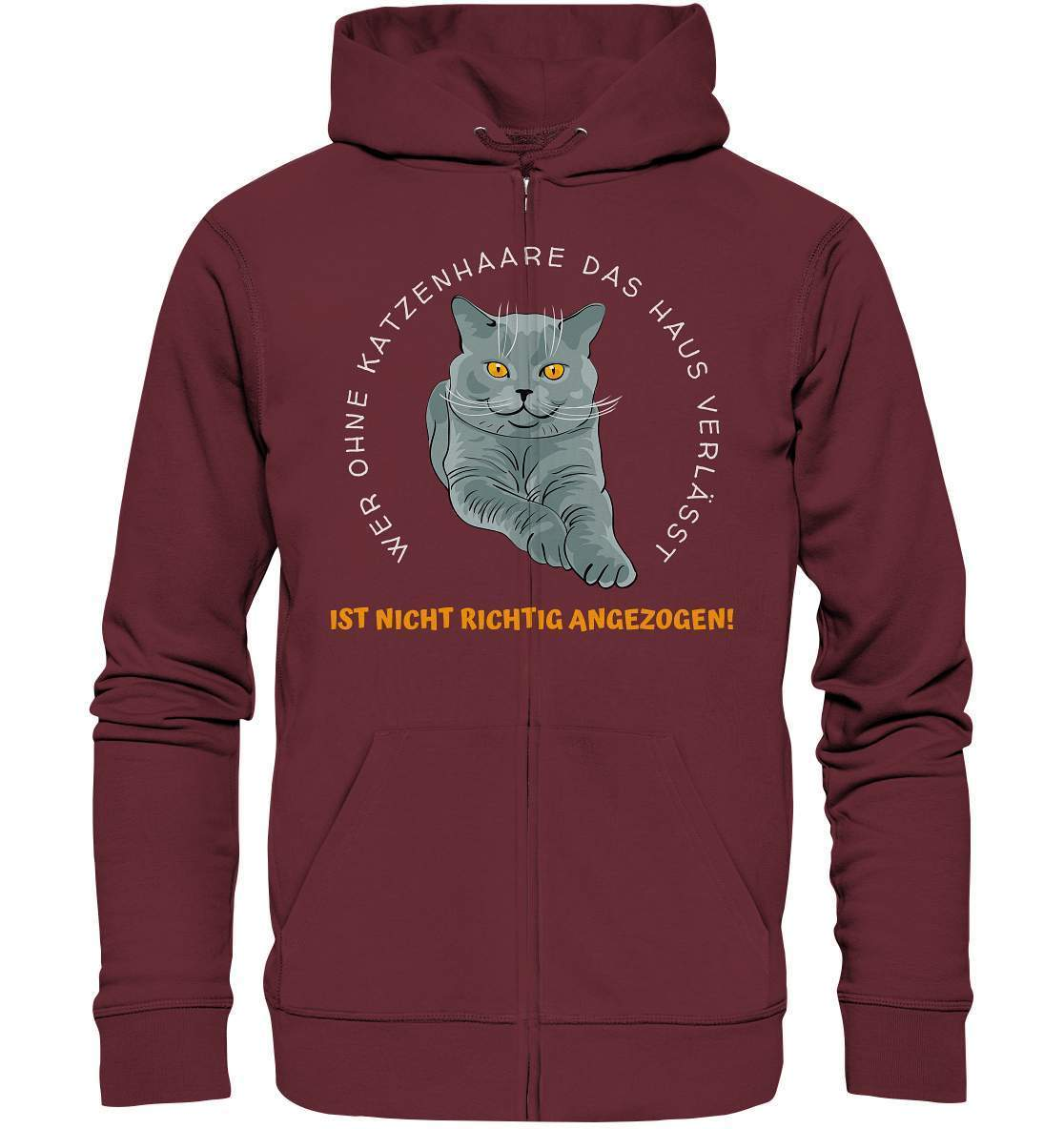 Ohne Katzenhaare bist du nicht richtig angezogen - Katzen - Organic Zipper-auf die Katze gekommen,cat,freude,geburtstgasgeschenk,Geschenk,geschenkidee,humor,Katze,Katzenbesitzer,katzenfan,katzenhalter,katzenliebhaber,katzenshirt,spaß