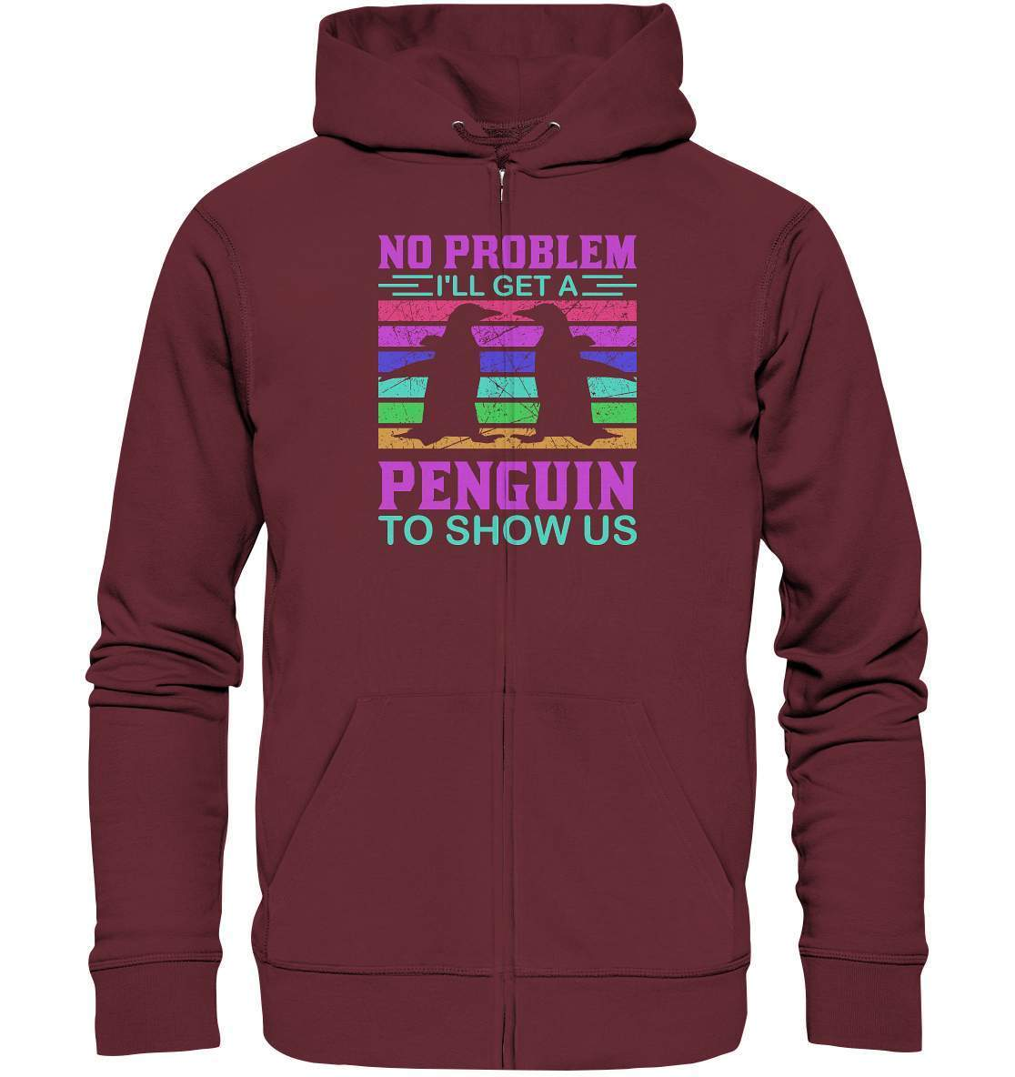 Pinguin No Problem I'll get a Penguin to show us  - Organic Zipper-bild pinguin,get a Penguin to show us,humboldt pinguin,pinguin,Pinguin Bild,pinguin clipart,pinguin comic,pinguin druck,pinguin shirt,pinguin t-shirt,plitsch platsch pinguin