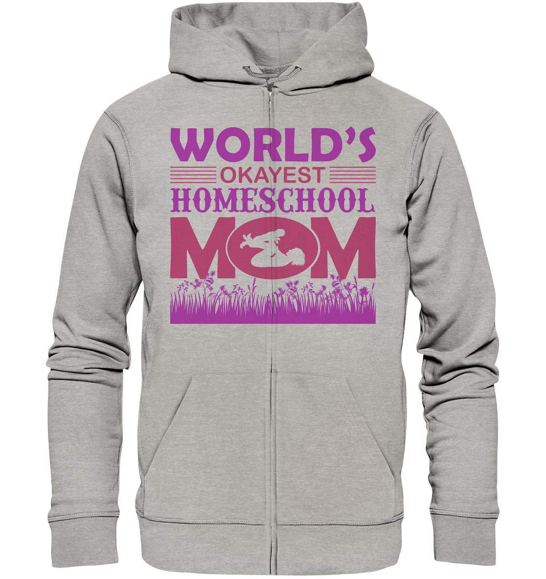 Homeschoolong Dankeschön für Die beste Mama Worlds okayest Homeschool Mom - Organic Zipper-freies lernen,freilerner,geduld,homeschool,homschooling,lernen,mama,muttertag,pauken,pauker,präsenzpflicht,schulpflicht,zu hause lernen