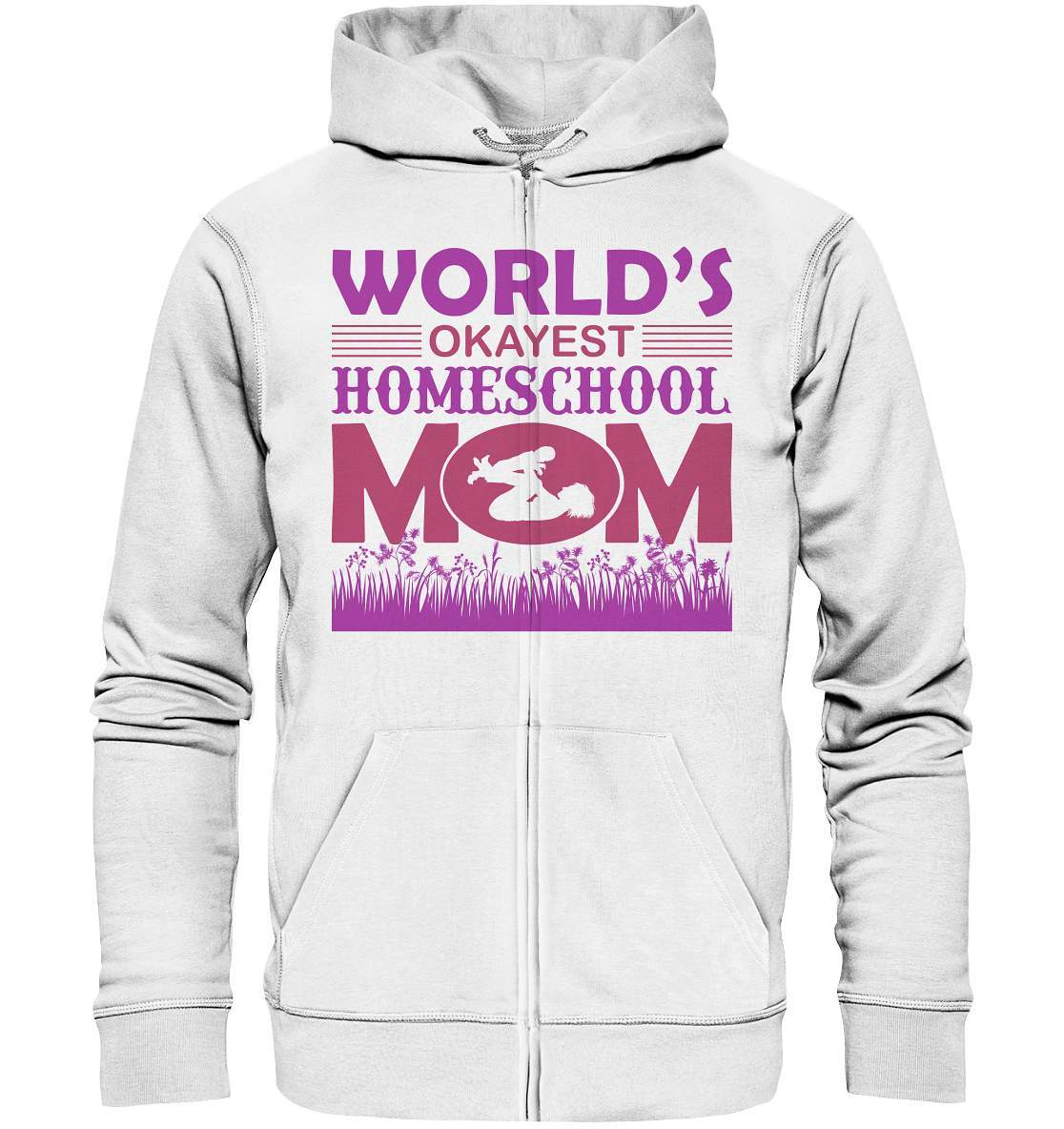 Homeschoolong Dankeschön für Die beste Mama Worlds okayest Homeschool Mom - Organic Zipper-freies lernen,freilerner,geduld,homeschool,homschooling,lernen,mama,muttertag,pauken,pauker,präsenzpflicht,schulpflicht,zu hause lernen