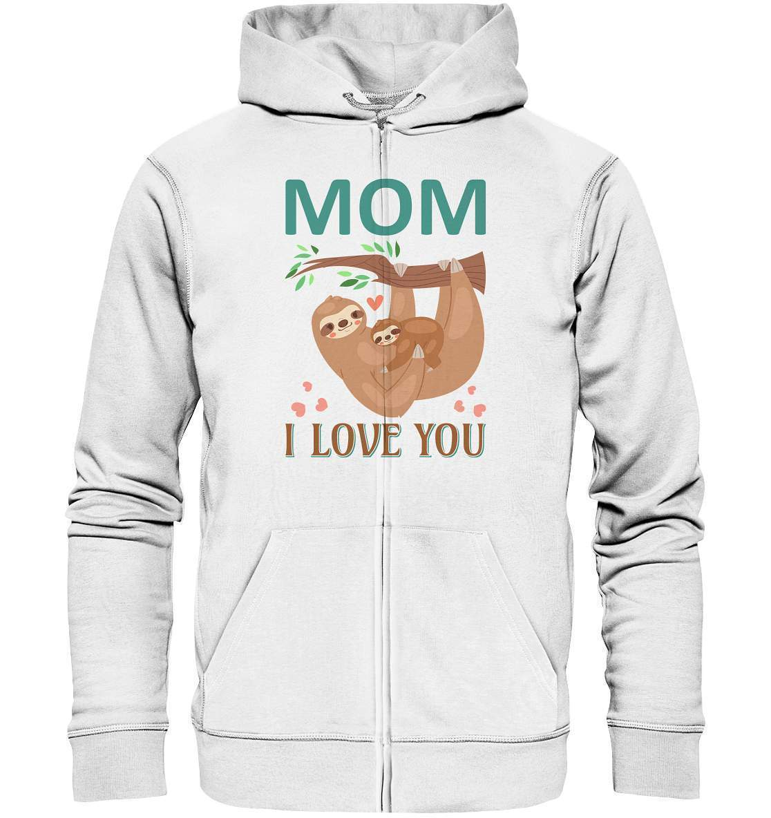 Faultier Mom, I Love You - Organic Zipper-3 finger faultier,3 zehen faultier,das faultier,ein faultier,faul,Faultier,faultier shirt,faultier t shirt damen,faultierfarm,faultiermotiv,Mom I Love You,riesenfaultier,t-shirt mit faultier