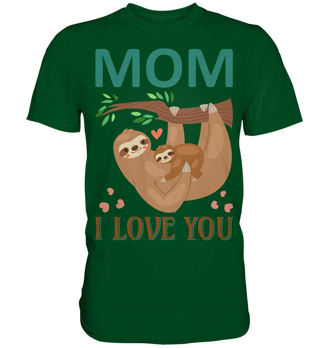 Faultier Mom, I Love You - Premium Shirt-3 finger faultier,3 zehen faultier,das faultier,ein faultier,faul,Faultier,faultier shirt,faultier t shirt damen,faultierfarm,faultiermotiv,Mom I Love You,riesenfaultier,t-shirt mit faultier