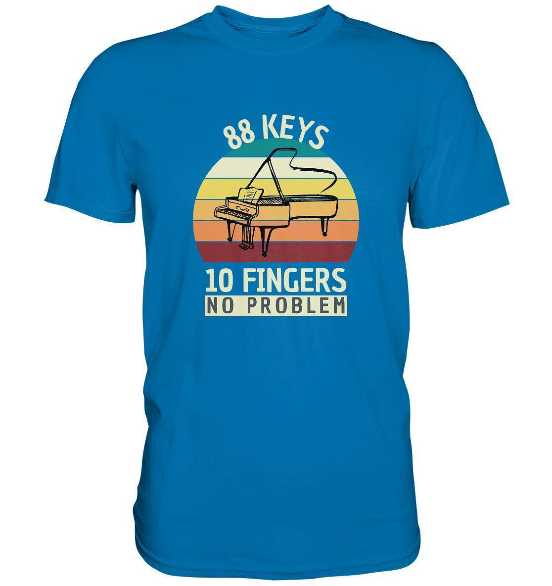 "88 Keys - 10 Fingers - No Problem" Piano Musik Hobby Klavierspieler Pianist Lustiges Klavier - No1 Pianist - Premium Shirt-aus liebe zum klavier,flügel,funshirt,geschenk,geschenkidee,instrument,klassische musik,klavier,klavier spielen,klavierunterricht,kleiner klavierspieler klavierleherer,komponist,musik,musikinstrument,musikliebhaber,noten,notenheft,pianisten shirt,piano