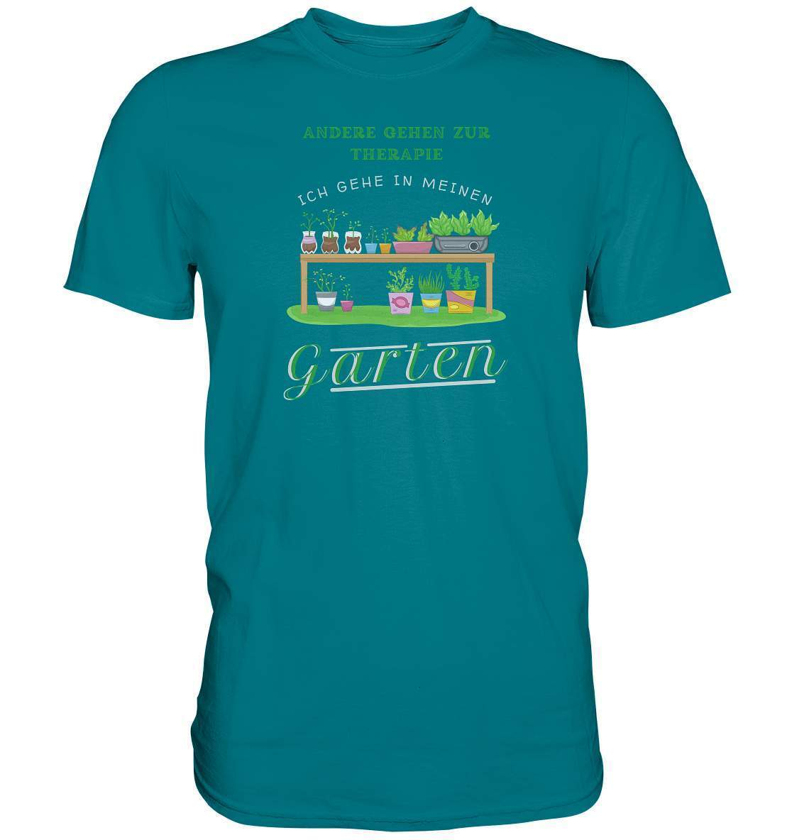 Andere gehen zur Therapie Ich gehe in meinen Garten Gärtner - Premium Shirt-funshirt,garten therapie t-shirt,gartenausrüstung,gartenhelfer,gartenleidenschaft,gartenliebe,gartenoutfit,gärtner,gärtnerliebe,kleingärtner,landschaftsgärtner,Pflanztisch,therapie garten