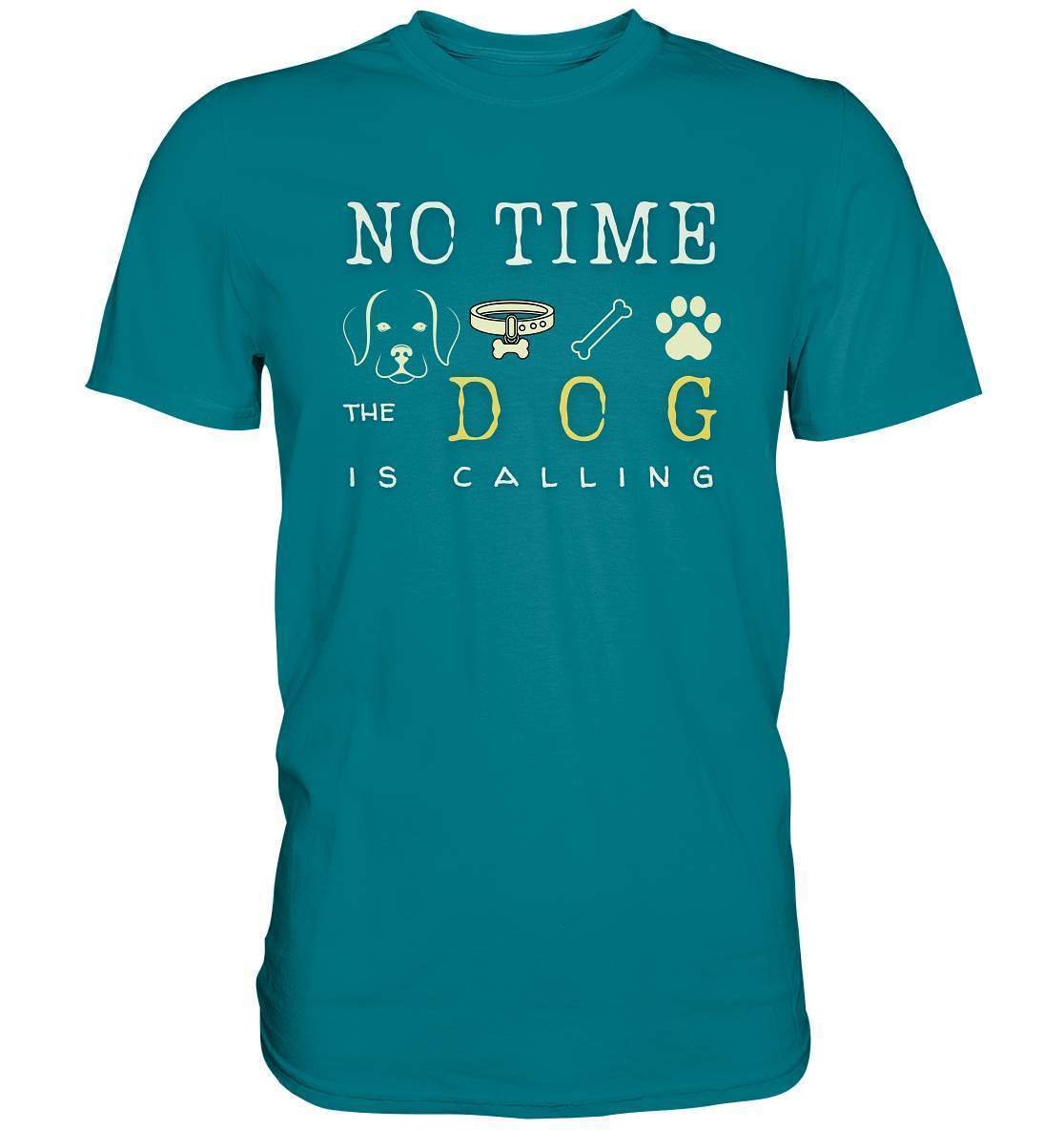 No Time the Dog is Calling - für Hundeliebhaber - Premium Shirt-auf den hund gekommen,dog,freude,geburtstgasgeschenk,geschenkidee,humor,hund,hundebesitzer,hundefan,hundehalter,hundeliebhaber,hundeshirt,spaß