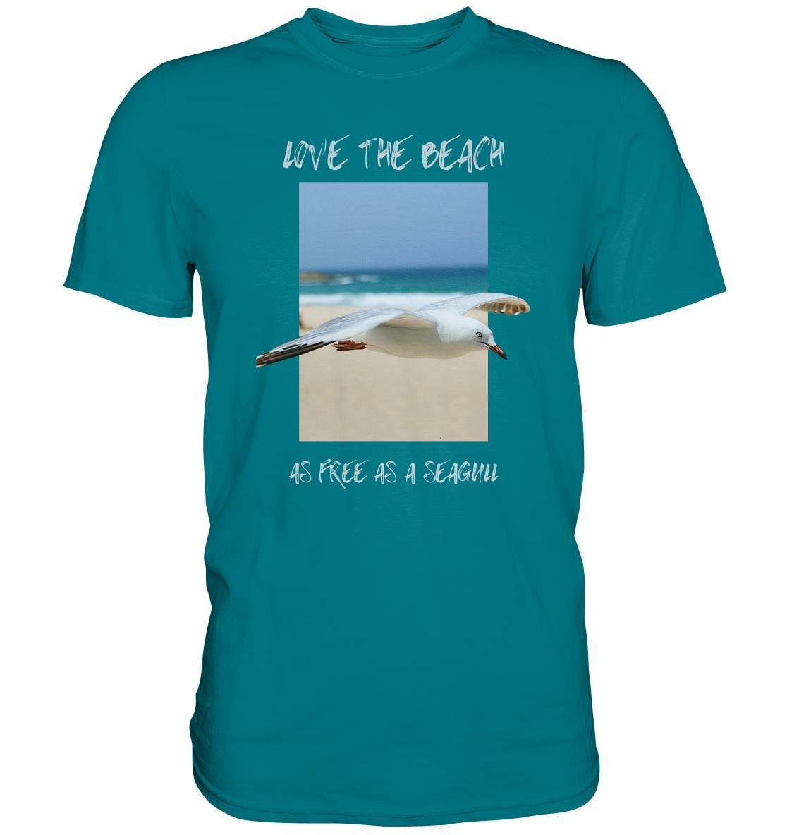 Möwe "Love the beach as free as a Seagull" Nordsee Ostsee Maritim Style - Premium Shirt-Maritim,Maritim Lifestyle,Maritim Style,Moin,Möwe,Möwe im Flug,Nordlicht,Nordsee,Ostsee,Ostseeurlaub,starndliebe,strand motiv,usedom