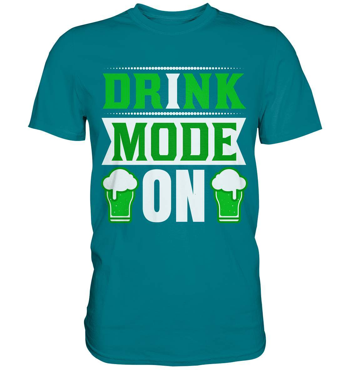 St. Patricks Day Outfit für den irischen Nationalfeiertag - Drink mode on - Premium Shirt-day saint patrick,feiertag in Irland,greenbeer,heilige st patrick,irischer Feiertag,kleeblatt st patricks day,Sankt Patrick day,sankt patrick day 2022,sankt patricks tag,sankt patriks day,st patrick irland,st patricks day,thanks patrick day